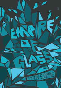 Empire of Glass by Kaitlin Solimine, 9781632460554