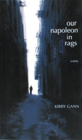 Our Napoleon in Rags by Kirby Gann, 9780975251737