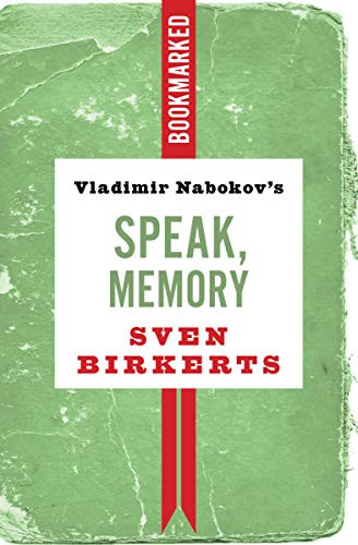 Vladimir Nabokov's Speak, Memory: Bookmarked by Sven Birkerts, 9781632461070