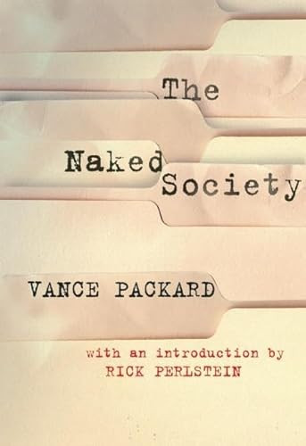 The Naked Society by Vance Packard, Rick Perlstein, 9781935439837