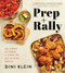 Prep And Rally (An Hour of Prep, A Week of Delicious Meals) by Dini Klein, 9780358645566