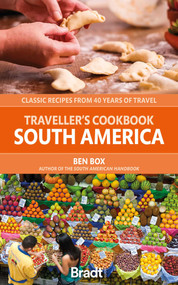 Traveller's Cookbook: South America (Classic Recipes from 40 Years of Travel) by Ben Box, 9781784778996