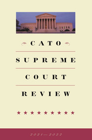 Cato Supreme Court Review 2021-2022 by Trevor Burrus, 9781952223525