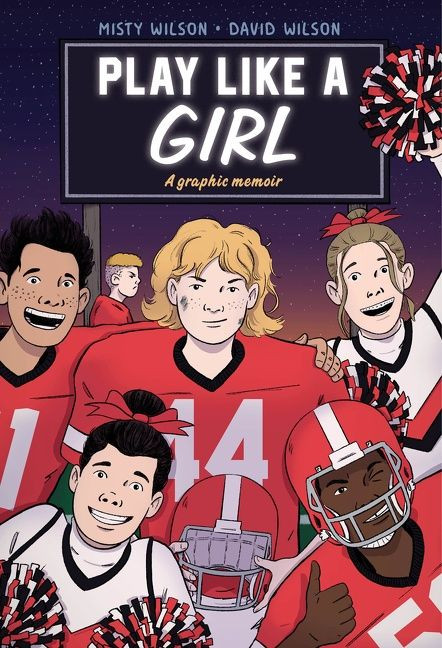 Play Like a Girl (A Graphic Novel) by Misty Wilson, David Wilson, 9780063064690