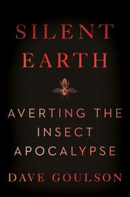 Silent Earth (Averting the Insect Apocalypse) - 9780063088214 by Dave Goulson, 9780063088214