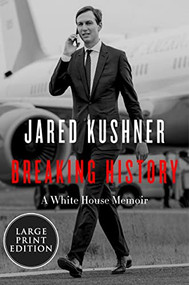 Breaking History (A White House Memoir) - 9780063242197 by Jared Kushner, 9780063242197
