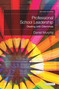 Professional School Leadership (Dealing with Dilemmas) by Daniel Murphy, 9781780460185