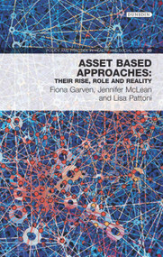 Asset-Based Approaches (Their Rise, Role and Reality) by Fiona Garven, Jennifer McLean, Lisa Pattoni, 9781780460529