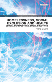 Homelessness, Social Exclusion and Health (Global Perspectives, Local Solutions) by Fiona Cuthill, 9781780460710