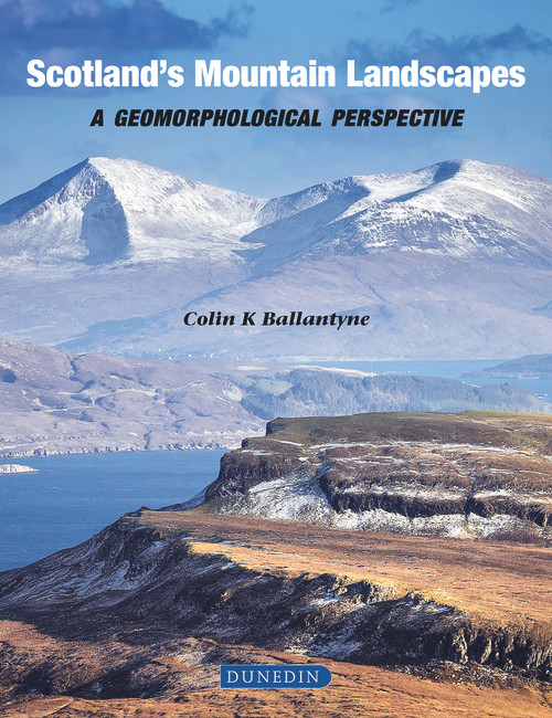 Scotland's Mountain Landscapes (a geomorphological perspective) by Colin K. Ballantyne, 9781780460796