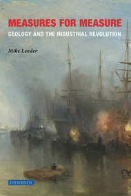 Measures for Measure (Geology and the industrial revolution) by Leeder Mike, 9781780460819