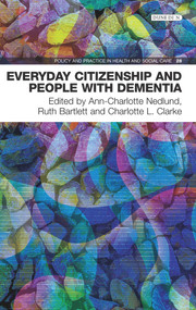 Everyday Citizenship and People with Dementia by Nedlund Ann-Charlotte, Bartlett Ruth, Clarke Charlotte, 9781780460826