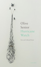 Hurricane Watch (New and Collected Poems) by Olive Senior, 9781800172166