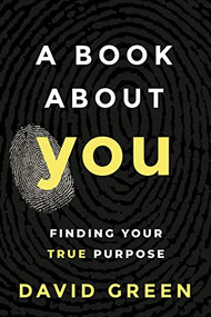 A Book About YOU (Finding Your True Purpose) by David Green, 9781631958380