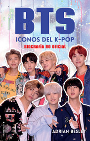 BTS: Iconos del K-pop / BTS: Icons of K-Pop (Spanish Edition) by Adrian Besley, Traducciones Imposibles, 9788417305512