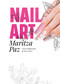 Nail Art con Maritza Paz/ Nail Art with Maritza Paz (Spanish Edition) by Maritza Paz, 9788417968946