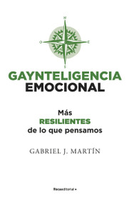 Gaynteligencia emocional/ Emotional Gayntelligence (Spanish Edition) by Gabriel J. Martin, 9788418557231