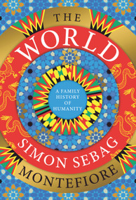 The World (A Family History of Humanity) by Simon Sebag Montefiore, 9780525659532