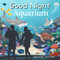 Good Night Aquarium by Adam Gamble, Mark Jasper, Brenna Hansen, 9781602199743