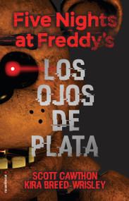 Five Nights at Freddy's. Los ojos de plata / The Silver Eyes (Spanish Edition) by Scott Cawthon, Kira Breed-Wrisley, Paula Aguiriano Aizpurua, 9788416867356