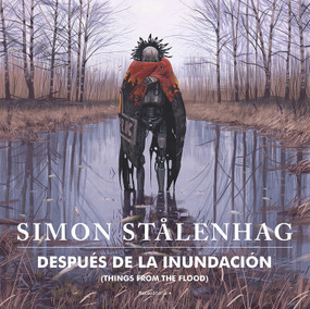 Después de la inundación/ Things From the Flood (Spanish Edition) by Simon Stalenhagh, 9788417968915