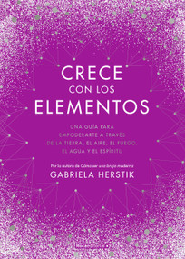 Crece con los elementos / Bewitching the Elements (Spanish Edition) by Gabriela Herstik, María Angulo Fernández, 9788418417122
