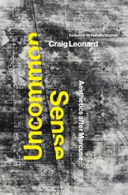 Uncommon Sense (Aesthetics after Marcuse) by Craig Leonard, Nathifa Greene, 9780262544467