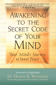 Awakening to the Secret Code of Your Mind (Your Mind's Journey to Inner Peace) by Dr. Darren R. Weissman, 9781401923839