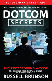 Dotcom Secrets (The Underground Playbook for Growing Your Company Online with Sales Funnels) - 9781401970598 by Russell Brunson, 9781401970598