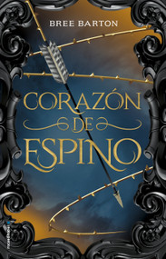Corazón de espino / Heart of Thorns (Spanish Edition) by Bree Barton, Marta Armengol Royo, 9788417305819