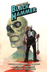 The World of Black Hammer Library Edition Volume 4 by Jeff Lemire, Tonci Zonjic, Tyler Crook, Steve Wands, 9781506726014