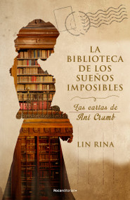 La biblioteca de los sueños imposibles/ The Library of Impossible Dreams: Las Cartas De Ani Crumb/ The Letters of Ani Crumb (Spanish Edition) by Lin Rina, 9788418557514