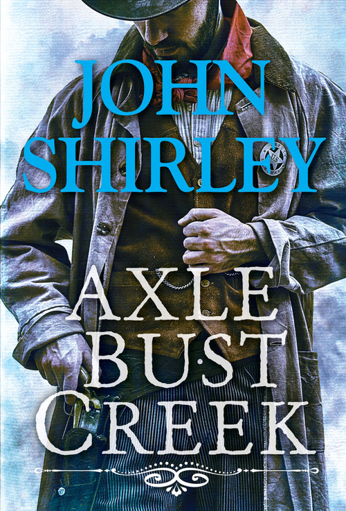 Axle Bust Creek by John Shirley, 9780786049257