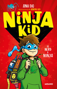 De nerd a ninja / From Nerd to Ninja (Spanish Edition) by Anh Do, 9786073808330