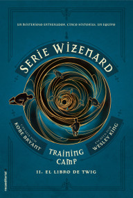 El libro de Twig / The Wizenard Series: Season One: Training Camp Twig (Spanish Edition) by Kobe Bryant, Wesley King, Mónica Rubio, 9788417771140