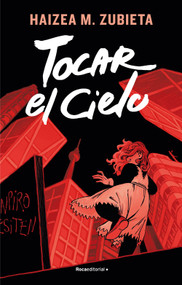 Tocar el cielo/ Touching Heaven (Spanish Edition) by Haizea M. Zubieta, 9788417805821