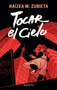 Tocar el cielo/ Touching Heaven (Spanish Edition) by Haizea M. Zubieta, 9788417805821