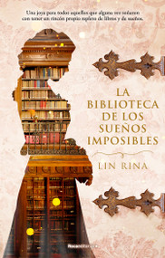 La biblioteca de los sueños imposibles/ The Library of Impossible Dreams (Spanish Edition) by Lin Rina, Ana Guelbenzu, 9788417968274