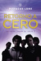 Retorno a cero / Return to Zero (Spanish Edition) by Pittacus Lore, 9788427218888