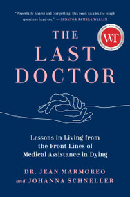 The Last Doctor (Lessons in Living from the Front Lines of Medical Assistance in Dying) by Jean Marmoreo, Johanna Schneller, 9780735241077