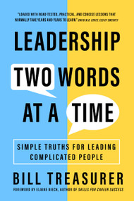 Leadership Two Words at a Time (Simple Truths for Leading Complicated People) by Bill Treasurer, 9781523003174