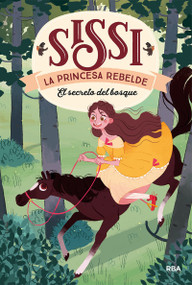 El secreto del bosque. Sissi, la princesa rebelde 1 / The Secret in the Forest (Spanish Edition) by Cinta Villalobos, 9788427213654