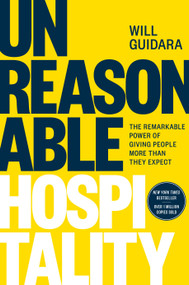 Unreasonable Hospitality (The Remarkable Power of Giving People More Than They Expect) by Will Guidara, 9780593418574