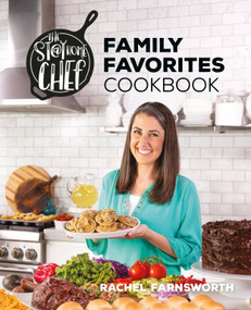 The Stay At Home Chef Family Favorites Cookbook by Rachel Farnsworth, 9780744063592