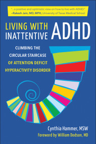Living with Inattentive ADHD (Climbing the Circular Staircase of Attention Deficit Hyperactivity Disorder) by Cynthia Hammer, William Dodson, 9781578269624