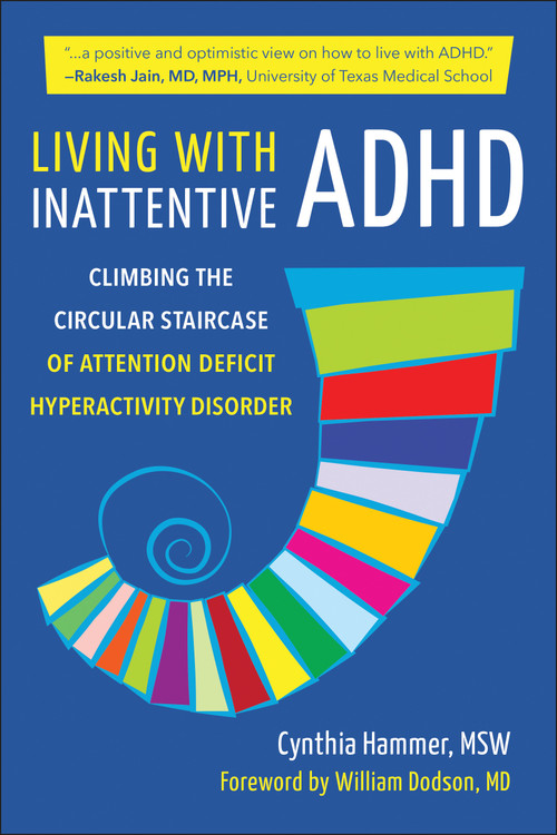Living with Inattentive ADHD (Climbing the Circular Staircase of Attention Deficit Hyperactivity Disorder) by Cynthia Hammer, William Dodson, 9781578269624