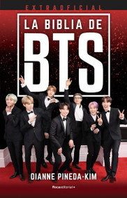 La biblia de BTS extraoficial/ The Unofficial BTS Bible (Spanish Edition) by Dianne Pineda-Kim, 9788418557521