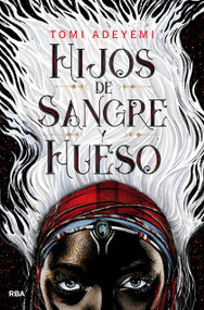 Hijos de sangre y hueso / Children of Blood and Bone (Spanish Edition) by Tomi Adeyemi, 9788427213418