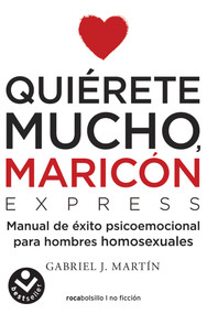 Quiérete mucho, maricón  / Love Yourself a Lot Fagot (Spanish Edition) by Gabriel J. Martin, 9788416859672