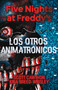 Five Nights at Freddy's. Los Otros Animatrónicos / The Twisted Ones (Spanish Edition) by Scott Cawthon, Kira Wrisley-Breed, Ana Flecha, 9788417305413
